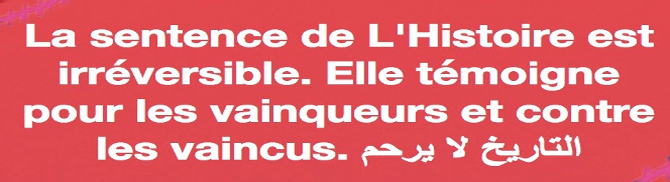 D’Histoire, il n’y en a qu’Une, celle qui se réalise, invisiblement, sous nos yeux.